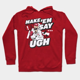 Travis Kelce Make 'Em Say Ugh Hoodie